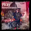 Pkay - Perseverance